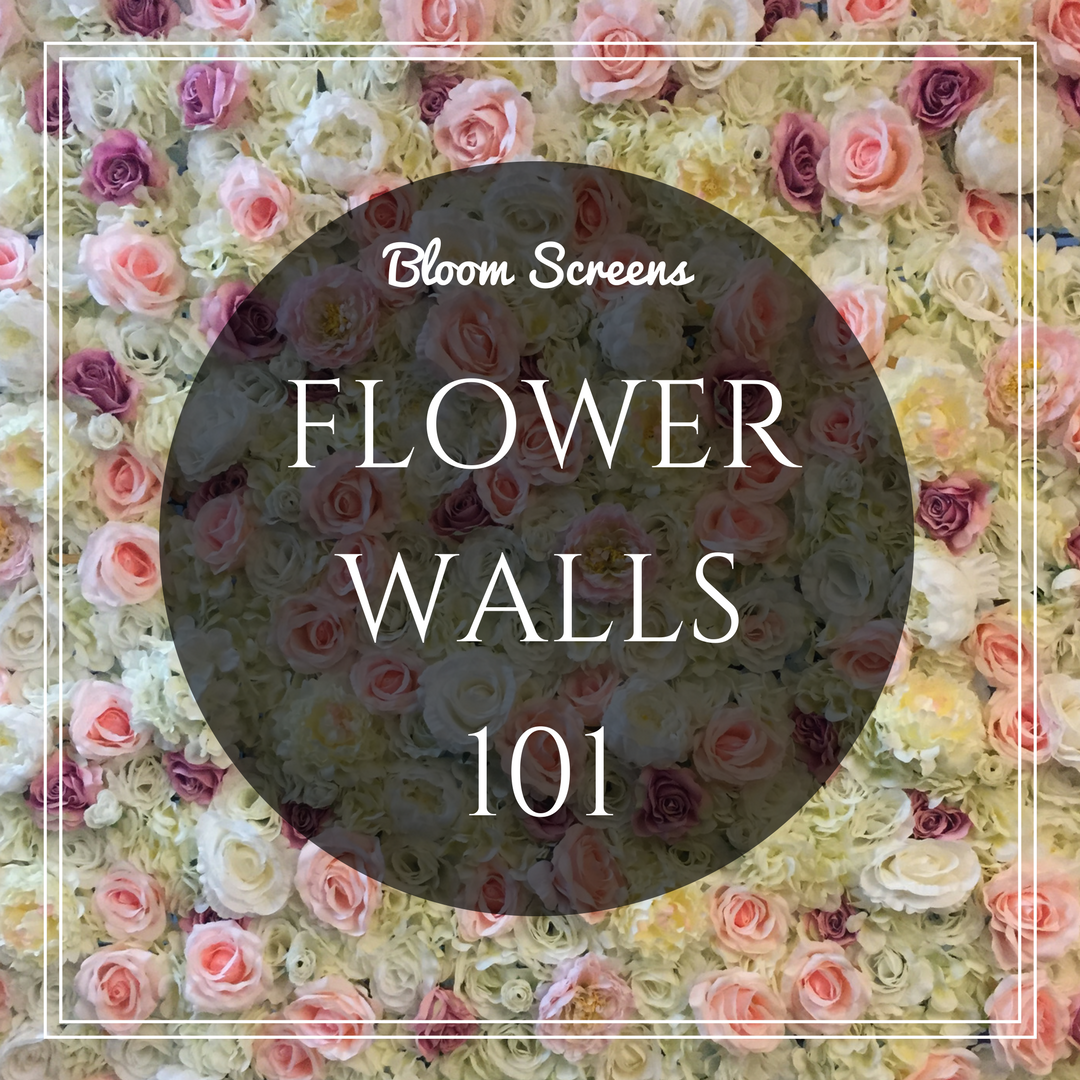 Flower Walls 101 - Bloom Screens